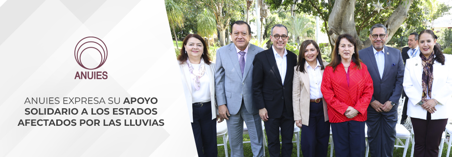 ANUIES EXPRESA SU APOYO SOLIDARIO A LOS ESTADOS AFECTADOS POR LAS LLUVIAS